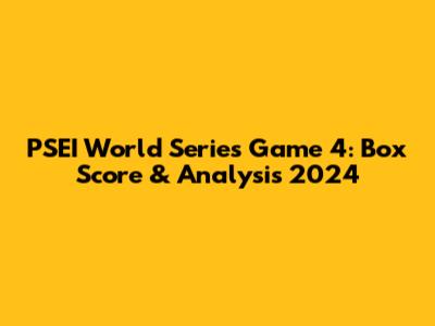 PSEI World Series Game 4: Box Score & Analysis 2024