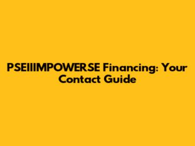 PSEIIIMPOWERSE Financing: Your Contact Guide
