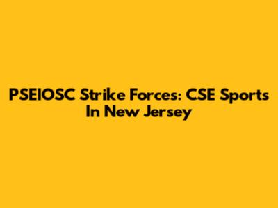 PSEIOSC Strike Forces: CSE Sports In New Jersey