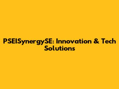 PSEISynergySE: Innovation & Tech Solutions