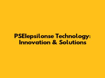 PSEIepsilonse Technology: Innovation & Solutions