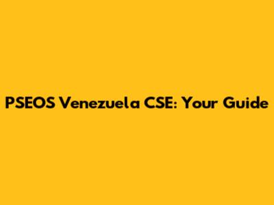 PSEOS Venezuela CSE: Your Guide