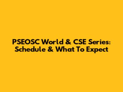 PSEOSC World & CSE Series: Schedule & What To Expect