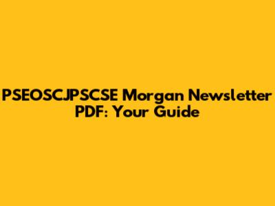 PSEOSCJPSCSE Morgan Newsletter PDF: Your Guide