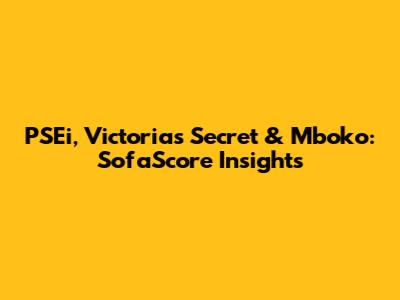 PSEi, Victoria's Secret & Mboko: SofaScore Insights