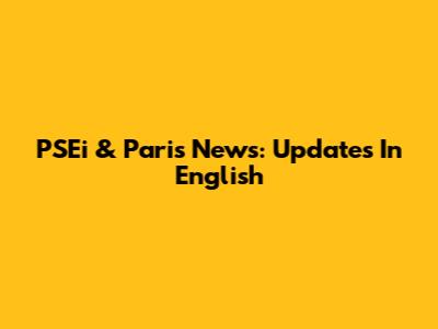 PSEi & Paris News: Updates In English