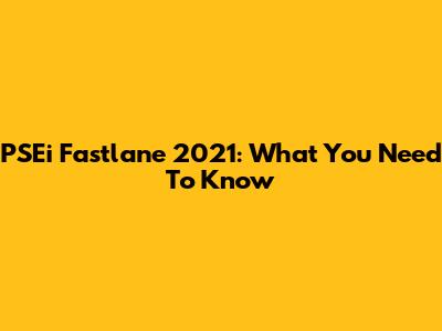 PSEi Fastlane 2021: What You Need To Know