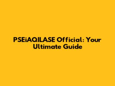 PSEiAQILASE Official: Your Ultimate Guide