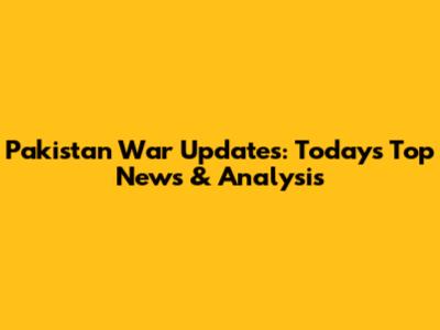 Pakistan War Updates: Today's Top News & Analysis