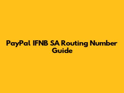 PayPal IFNB SA Routing Number Guide