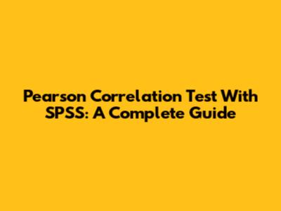 Pearson Correlation Test With SPSS: A Complete Guide