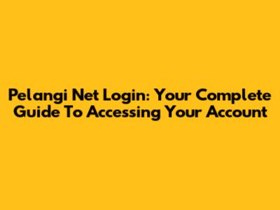 Pelangi Net Login: Your Complete Guide To Accessing Your Account