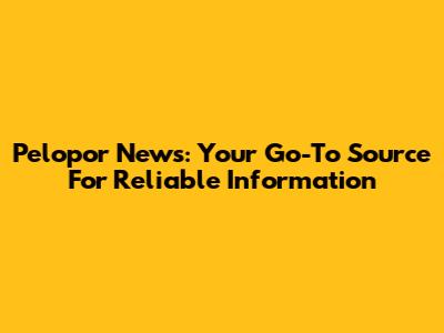 Pelopor News: Your Go-To Source For Reliable Information