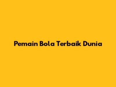 Pemain Bola Terbaik Dunia