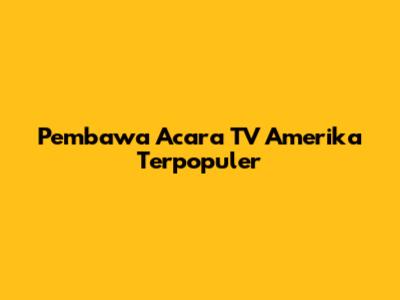 Pembawa Acara TV Amerika Terpopuler