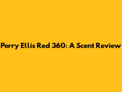 Perry Ellis Red 360: A Scent Review