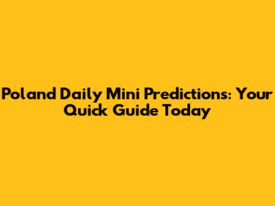 Poland Daily Mini Predictions: Your Quick Guide Today