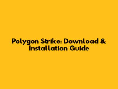 Polygon Strike: Download & Installation Guide