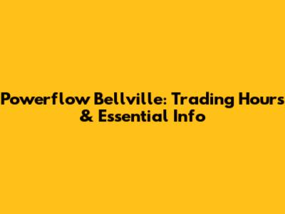 Powerflow Bellville: Trading Hours & Essential Info