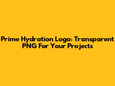 Prime Hydration Logo: Transparent PNG For Your Projects