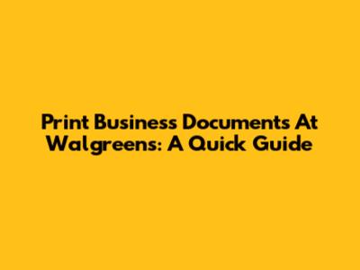 Print Business Documents At Walgreens: A Quick Guide