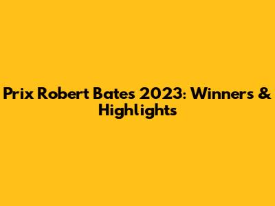 Prix Robert Bates 2023: Winners & Highlights