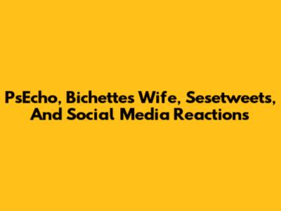 PsEcho, Bichette's Wife, Sesetweets, And Social Media Reactions