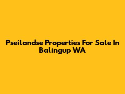 Pseilandse Properties For Sale In Balingup WA