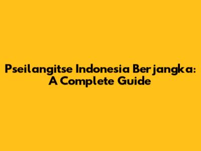 Pseilangitse Indonesia Berjangka: A Complete Guide