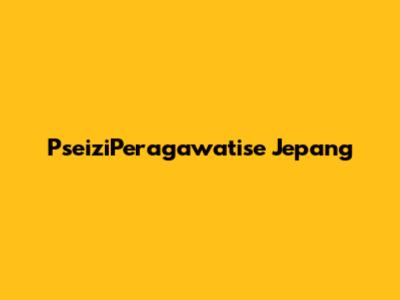 PseiziPeragawatise Jepang