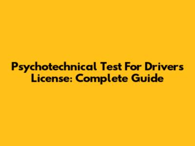 Psychotechnical Test For Driver's License: Complete Guide