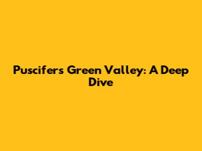 Puscifer's Green Valley: A Deep Dive
