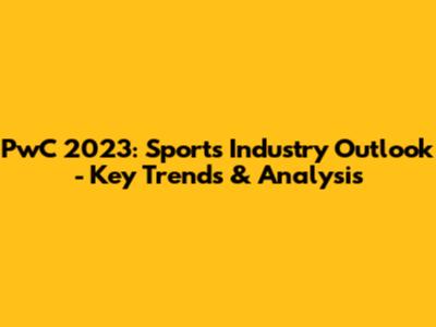 PwC 2023: Sports Industry Outlook - Key Trends & Analysis
