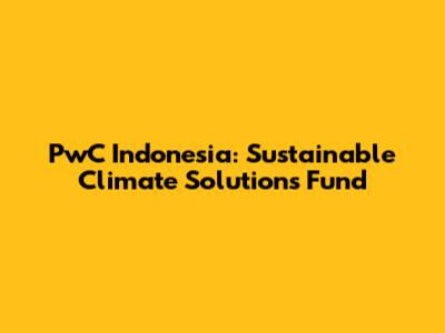 PwC Indonesia: Sustainable Climate Solutions Fund