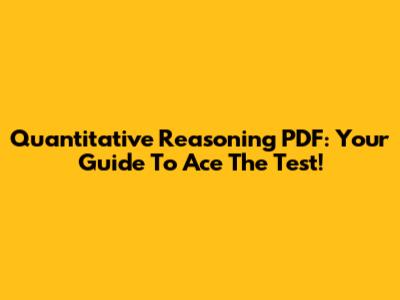 Quantitative Reasoning PDF: Your Guide To Ace The Test!
