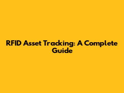 RFID Asset Tracking: A Complete Guide