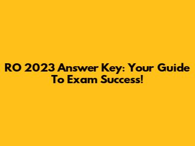 RO 2023 Answer Key: Your Guide To Exam Success!
