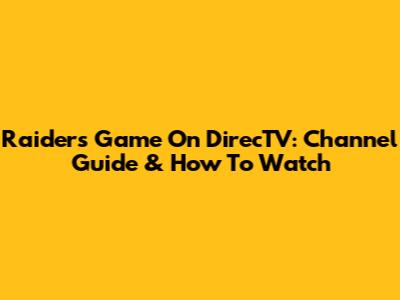 Raiders Game On DirecTV: Channel Guide & How To Watch