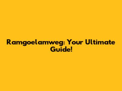 Ramgoelamweg: Your Ultimate Guide!