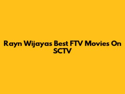 Rayn Wijaya's Best FTV Movies On SCTV