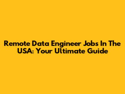 Remote Data Engineer Jobs In The USA: Your Ultimate Guide