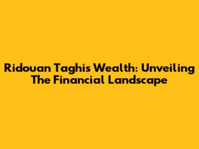 Ridouan Taghi's Wealth: Unveiling The Financial Landscape