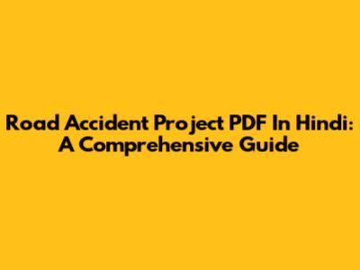 Road Accident Project PDF In Hindi: A Comprehensive Guide