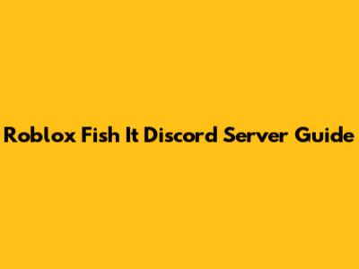 Roblox "Fish It" Discord Server Guide
