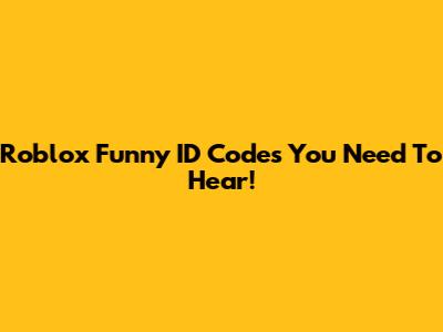 Roblox Funny ID Codes You Need To Hear!