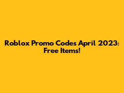 Roblox Promo Codes April 2023: Free Items!