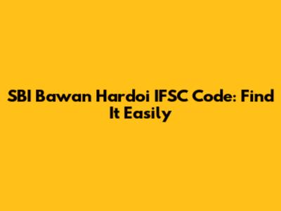 SBI Bawan Hardoi IFSC Code: Find It Easily