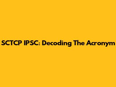 SCTCP IPSC: Decoding The Acronym