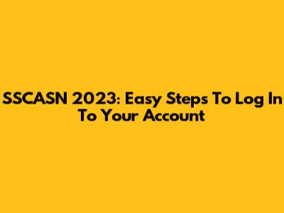 SSCASN 2023: Easy Steps To Log In To Your Account