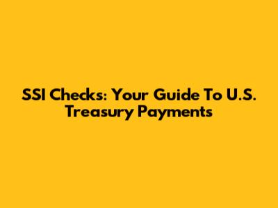 SSI Checks: Your Guide To U.S. Treasury Payments
